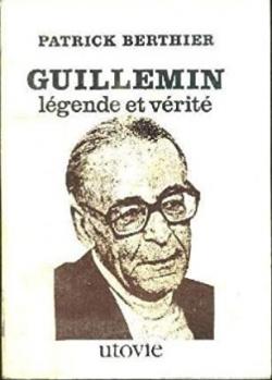 Guillemin, lgende et vrit. par Patrick Berthier (II)