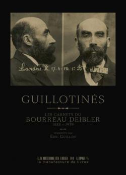 Guillotins, les carnets du bourreau Deibler 1885-1939 par Eric Guillon