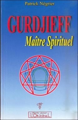 Gurdjieff Matre spirituel par Patrick Ngrier