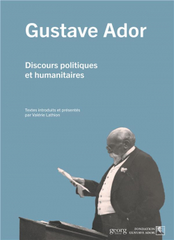 Gustave Ador. Discours politiques et humanitaires par Valrie Lathion