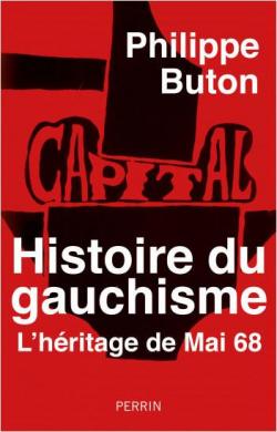 Histoire du gauchisme par Philippe Buton