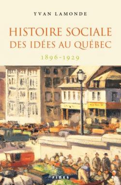 Histoire sociale des ides au Qubec, tome 2 : 1896 - 1929 par Yvan Lamonde