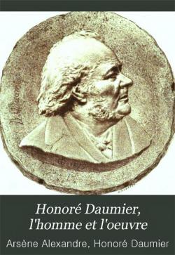 Honor Daumier, l'homme et l'oeuvre par Arsne Alexandre