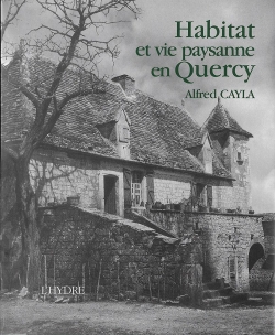 Habitat et vie paysanne en Quercy par Alfred Cayla