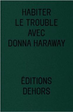 Habiter le trouble avec Donna Haraway par Julien Pieron