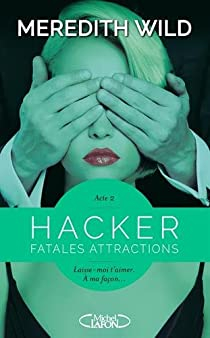 Hacker, tome 2 : Fatales attractions par Meredith Wild