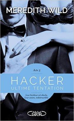 Hacker, tome 5 : Ultime tentation par Meredith Wild