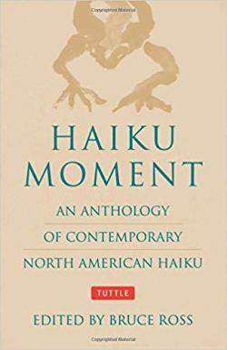 Haiku Moment: An Anthology of Contemporary North American Haiku par Bruce Ross