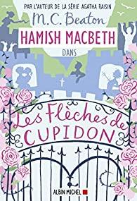 Hamish Macbeth, tome 8 : Les flches de Cupidon par M.C. Beaton