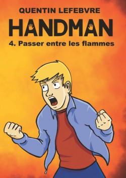 Handman, tome 4 : Passer entre les flammes par Quentin Lefebvre