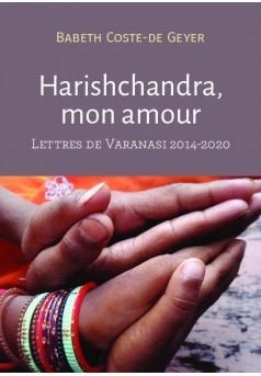 Harishchandra, mon amour par Babeth Coste-de Geyer