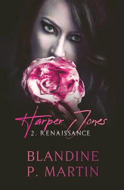 Harper Jones, tome 2 : Renaissance par Blandine P. Martin