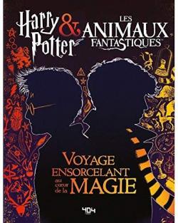 Harry Potter & les Animaux Fantastiques : Voyage Ensorcelant au Cour des Films par  404 ditions