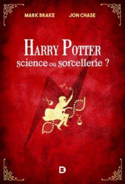 Harry Potter : science ou sorcellerie ? par Mark Brake