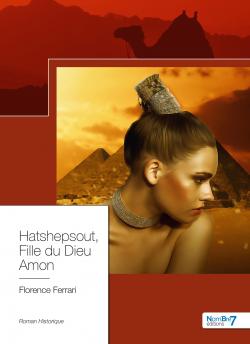 Hatshepsout, fille du dieu Amon par Florence Ferrari