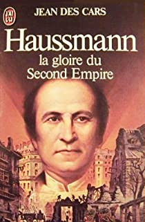 Haussmann : La gloire du Second Empire par Jean des Cars