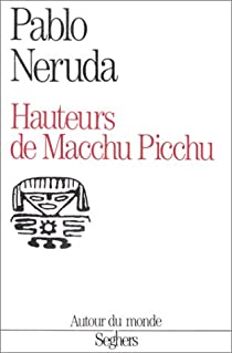 Hauteurs de Machu-Picchu par Pablo Neruda