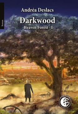 Heaven Forest, tome 1 : Darkwood par Andra Deslacs