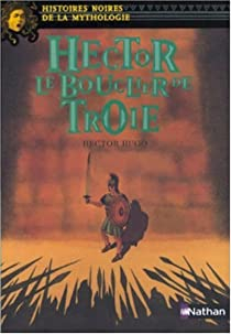Hector, le bouclier de Troie par Hector Hugo