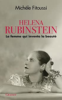 Helena Rubinstein : La femme qui inventa la beaut par Michle Fitoussi