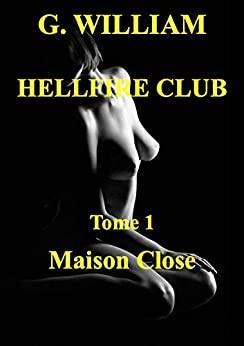 Hellfire club, tome 1 : Maison close par G. William