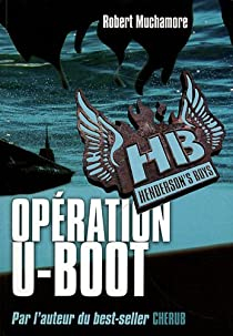 Henderson's Boys, tome 4 : Opration U-Boot par Robert Muchamore