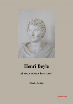 Henri Beyle et son curieux tourment par Charles Duttine