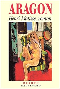 Henri Matisse, roman par Louis Aragon
