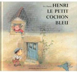 Henri, le petit cochon bleu par Eve Tharlet