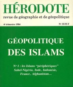 Hrodote, n35 : Gopolitique des Islams  N1 : les Islams 'priphriques' Sahel-Nigria, Inde, Indonsie, France, Afghanistan.. par Revue Hrodote