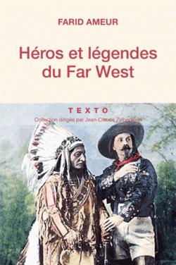 Hros et lgendes du Far West par Farid Ameur