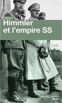 Himmler et l'empire SS par Edouard Calic