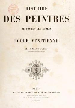 Histoire Des Peintres de Toutes Les coles : cole Vnitienne par Charles Blanc