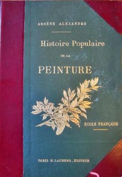 Histoire Populaire de la Peinture : cole Franaise par Arsne Alexandre