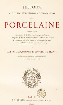 Histoire artistique, industrielle et commerciale de la Porcelaine par Albert Jacquemart