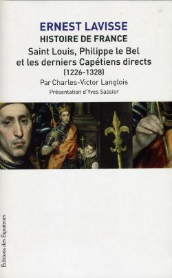 Histoire de France. Tome 6, Saint-Louis, Philippe le Bel et les derniers Captiens directs (1226-1328) par Charles-Victor Langlois
