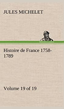 Histoire de France - Tome 19/19 : 1758-1789 par Jules Michelet