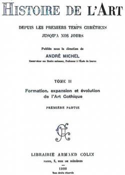 Histoire de l'art, tome 2.1 : Formation, expansion et volution de l'art gothique par Andr Michel (II)