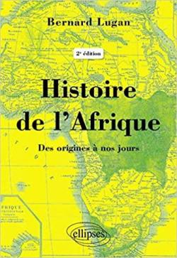 Histoire de l\'Afrique des origines  nos jours par Bernard Lugan