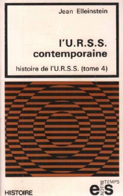 Histoire de l' U.R.S.S. (4) :  L' U.R.S.S. contemporaine par Jean Elleinstein