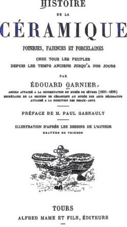 Histoire de la Cramique: Poteries, Faiences et Porcelaines  par Edouard Garnier