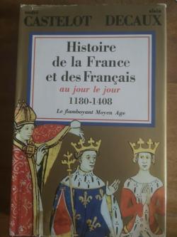 Histoire de la France et des franais au jour le jour, tome 2 : (1180-1408) - Le flamboyant Moyen Age par Alain Decaux