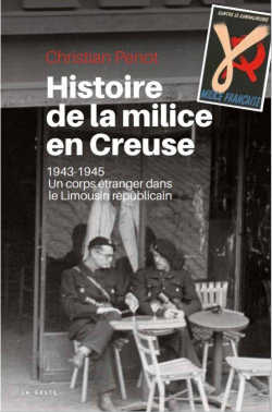 Histoire de la Milice en Creuse. Un corps tranger dans le Limousin rpublicain par Christian  Penot