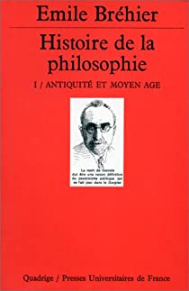 Histoire de la Philosophie, tome 1 : Antiquit et Moyen-Age par mile Brehier