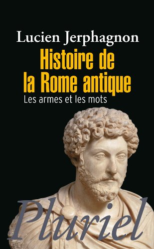 Histoire de la Rome antique : Les armes et les mots par Jerphagnon