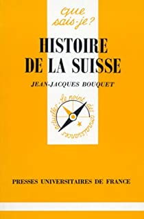 Histoire de la Suisse par Jean-Jacques Bouquet