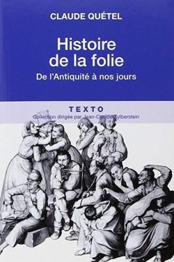 Histoire de la folie : De l\'antiquit  nos jours par Claude Qutel