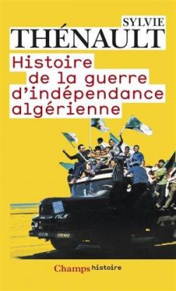 Histoire de la guerre d'indpendance algrienne par Sylvie Thnault