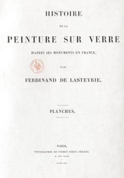 Histoire de la peinture sur verre d'aprs ses monuments en France par Ferdinand de Lasteyrie