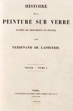 Histoire de la peinture sur verre d'aprs ses monuments en France. Tome 1 par Ferdinand de Lasteyrie